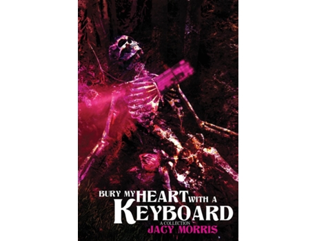Livro Bury My Heart With A Keyboard A Collection de Jacy Morris (Inglês)