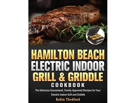 Livro Hamilton Beach Electric Indoor Grill and Griddle Cookbook de Robin Thedford (Inglês - Capa Dura)