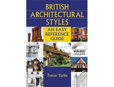 Livro British Architectural Styles An Easy Reference Guide Englands Living History de Trevor Yorke (Inglês)