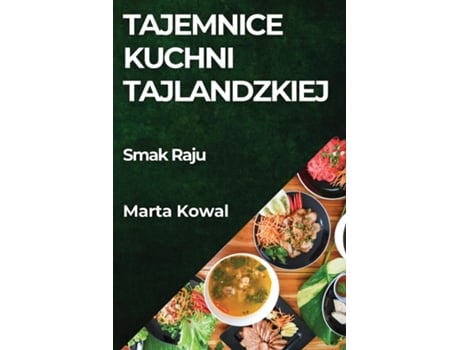 Livro Tajemnice Kuchni Tajlandzkiej Smak Raju de Marta Kowal (Inglês)