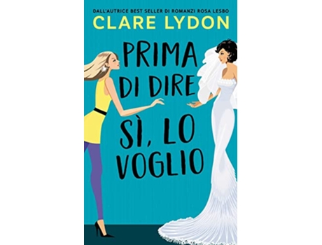 Livro Prima Di Dire Si Lo Voglio Italian Edition de Clare Lydon (Italiano)