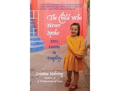 Livro The Child Who Never Spoke 23 ½ Lessons in Fragility de Cristina Nehring (Inglês)