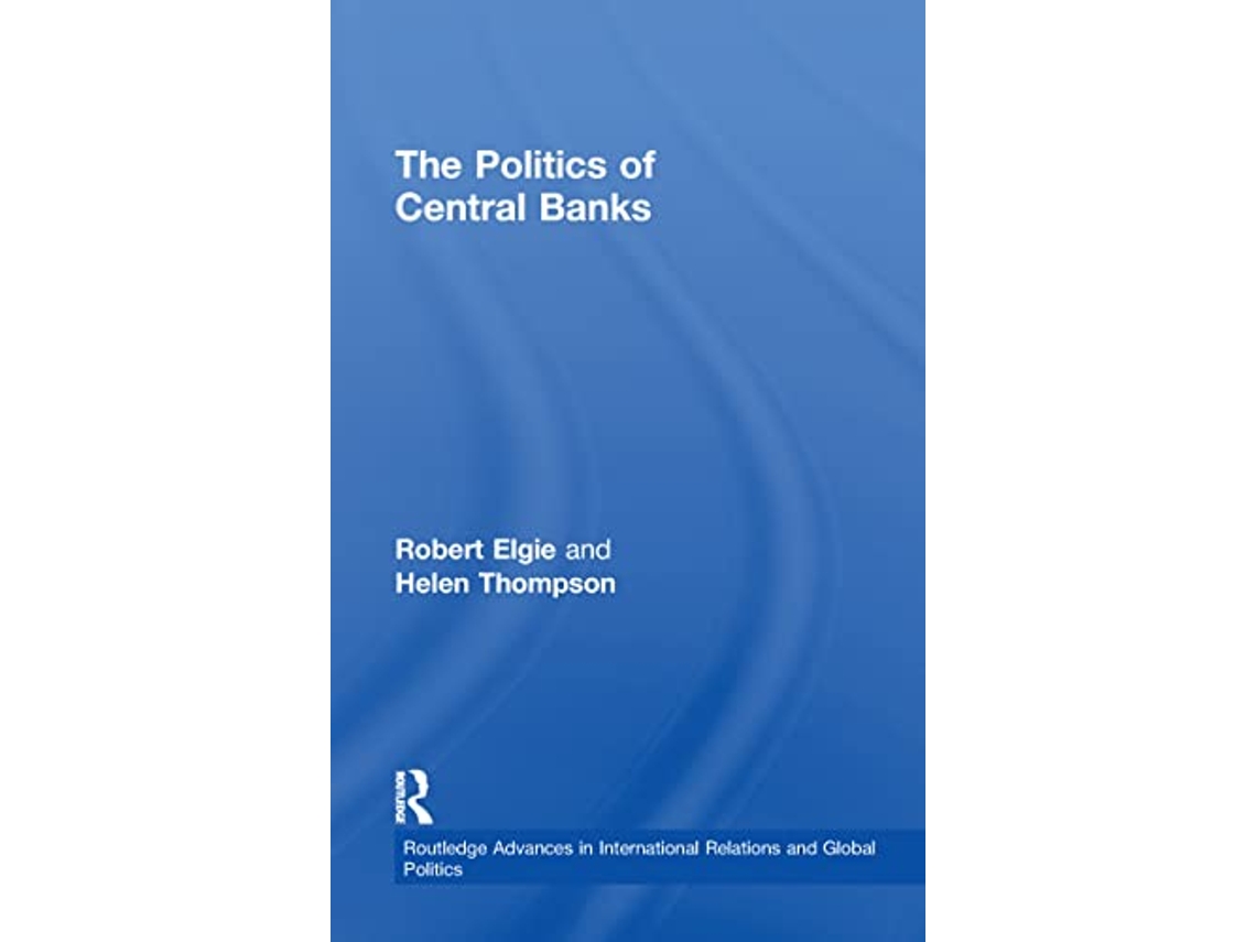 Livro Politics of Central Banks de Robert Elgie (Inglês)