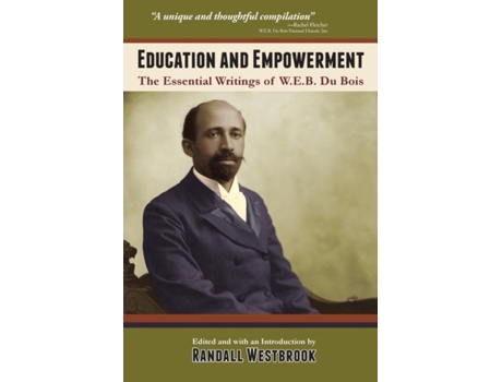 Livro Education And Empowerment The Essential Wirtings Of W.e.b. Du Bois De W E B Du Bois (inglês)