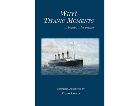 Livro Why? Titanic Moments de Yvonne Lehman (Inglês)