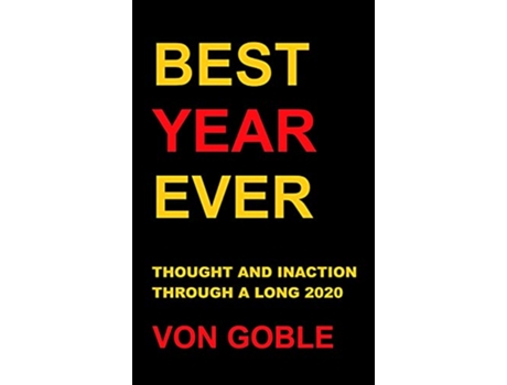 Livro Best Year Ever Thought and Inaction Through a Long 2020 de Brant Von Goble (Inglês)