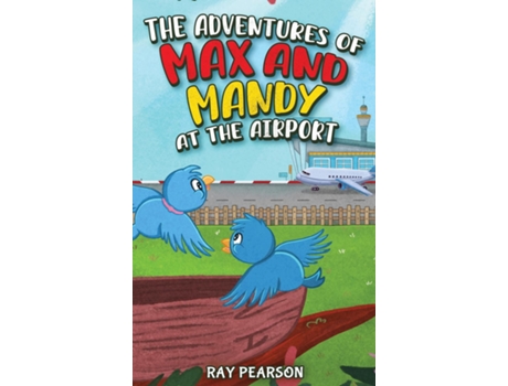 Livro The Adventures of Max and Mandy at the Airport de Ray Pearson (Inglês)