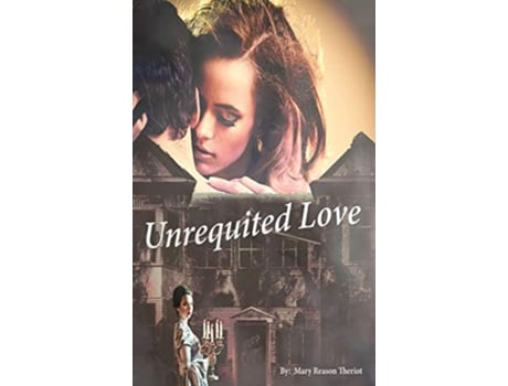 Livro Unrequited Love Secrets of Whispering Willows de Mary Reason Theriot (Inglês - Capa Dura)