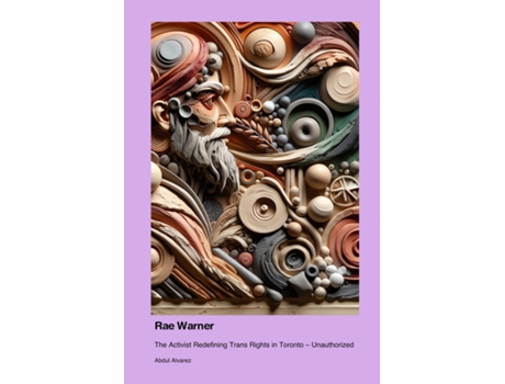 Livro Rae Warner The Activist Redefining Trans Rights in Toronto - Unauthorized de Abdul Alvarez (Inglês)