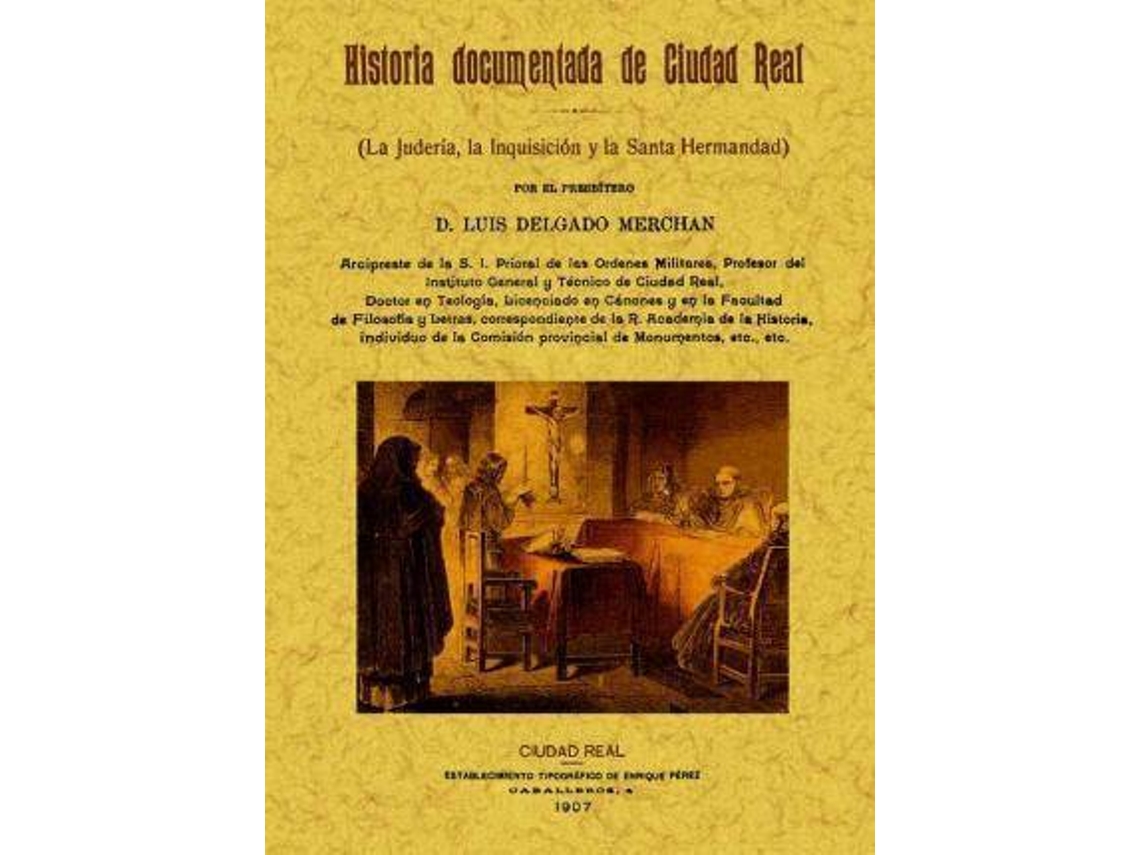 Livro Historia Documentada De Ciudad Real de Luis Delgado Merchan (Espanhol)