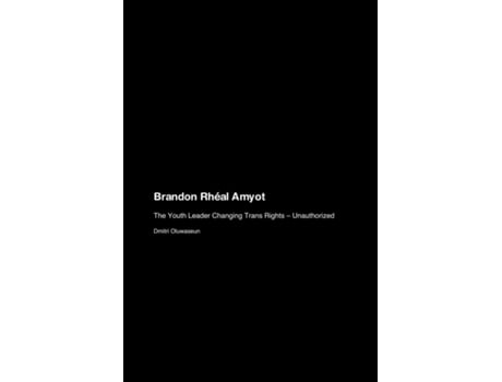 Livro Brandon Rhéal Amyot The Youth Leader Changing Trans Rights - Unauthorized de Dmitri Oluwaseun (Inglês)