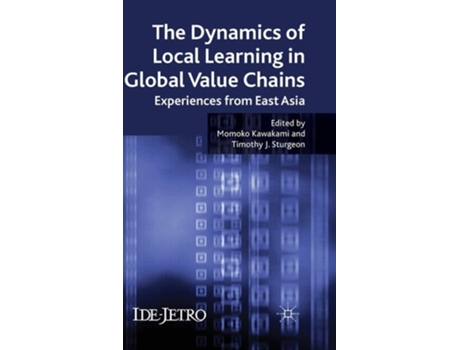 Livro The Dynamics of Local Learning in Global Value Chains: Experiences from East Asia de Tim Sturgeon (Inglês)