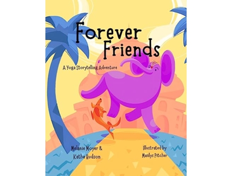 Livro A Yoga Storytelling Adventure Forever Friends de Melanie Moyer Kathe Hudson (Inglês)