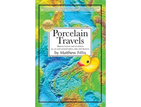 Livro Porcelain Travels Humor, Horror and Revelation in, on and around Toilets, Tubs and Showers de Matthew Felix (Inglês)