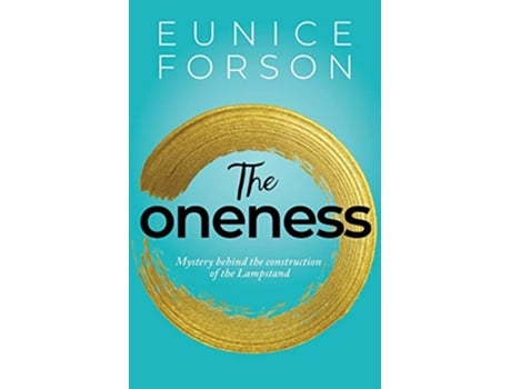 Livro THE ONENESS Mystery behind the construction of the Lampstand Discipline in the Church The Plan of Perfect Intercession de Eunice Forson (Inglês)
