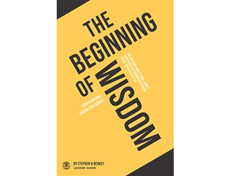 Livro The Beginning of Wisdom Your personal character counts Leader Guide The OBSCURE Bible Study Series de Stephen H Berkey (Inglês)