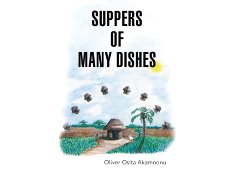Livro Suppers Of Many Dishes Part 1 De Oliver Osita Akamnonu (inglês)