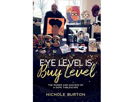 Livro Eye Level Is Buy Level The Power and Success of a dope Tablescape de Nichole Burton (Inglês)