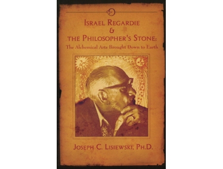 Livro Israel Regardie & The Philosopher's Stone: The Alchemical Arts Brought Down to Earth de Joseph C Lisiewski (Inglês)