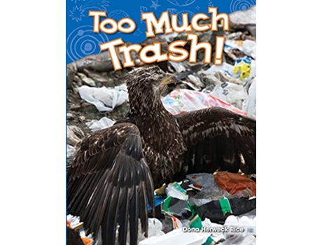 Livro Teacher Created Materials Science Readers Content and Literacy Too Much Trash Grade K Guided Reading Level A de Dona Herweck Rice (Inglês)