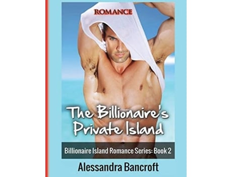 Livro Romance The Billionaires Private Island De Alessandra Bancroft (inglês)
