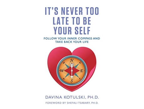 Livro Its Never Too Late to Be Your Self Follow Your Inner Compass and Take Back Your Life de Davina Kotulski (Inglês)