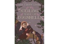 Livro A Ceiling Made of Eggshells de Gail Carson Levine (Inglês)