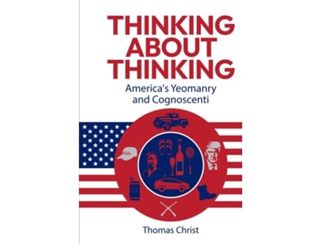 Livro Thinking About Thinking Americas Yeomanry and Cognoscenti de Thomas Christ (Inglês - Capa Dura)