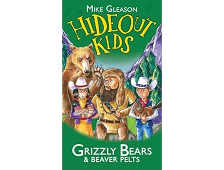 Livro Grizzly Bears Beaver Pelts Book 3 Hideout Kids de Mike Gleason (Inglês)
