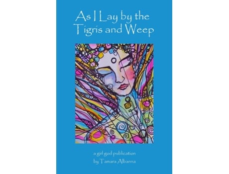 Livro As I Lay by the Tigris and Weep de Tamara Albanna (Inglês)
