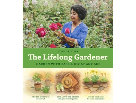 Livro Lifelong Gardener Garden with Ease and Joy at Any Age de Toni Gattone (Inglês - Capa Dura)