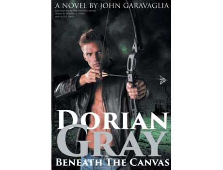 Livro Dorian Gray Beneath The Canvas De John Garavaglia (inglês)