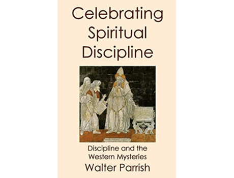 Livro Celebrating Spiritual Discipline de Walter Parrish (Inglês)