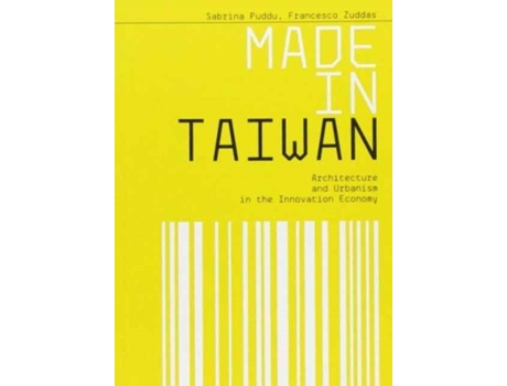 Livro Made in Taiwan Architecture and Urbanism in the Innovation Economy de Sabrina Puddu (Inglês)