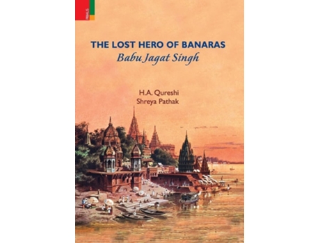 Livro The Lost Hero of Banaras Babu Jagat Singh de H A Qureshi (Inglês)