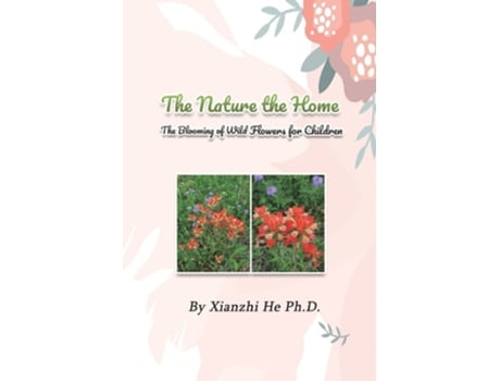 Livro The Nature The Home The Blooming Of Wild Flowers For Children De Xianzhi He (inglês)