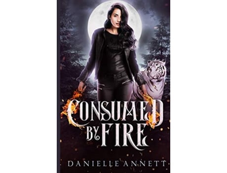 Livro Consumed by Fire de Danielle Annett (Inglês)
