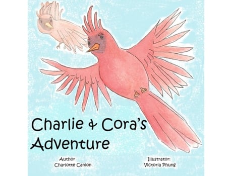 Livro Charlie amp Coras Adventure de Charlotte Canion (Inglês)