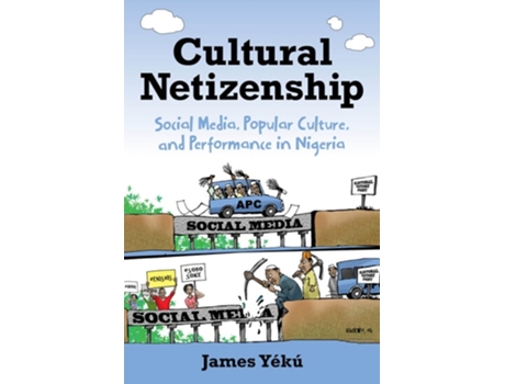 Livro Cultural Netizenship: Social Media, Popular Culture, and Performance in Nigeria de James YÃ©kÃº (Inglês)