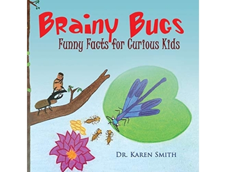 Livro Brainy Bugs Funny Facts For Curious Kids De Karen Louise Smith (inglês)