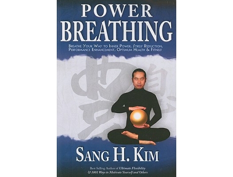 Livro Power Breathing Breathe Your Way to Inner Power Stress Reduction Performance Enhancement Optimum Health Fitness de Sang H Kim (Inglês)