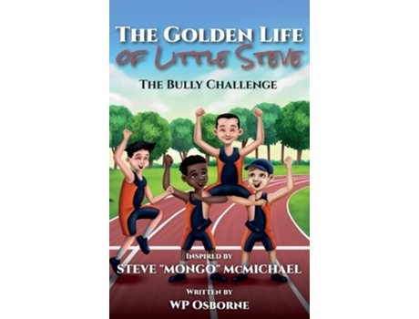 Livro The Golden Life Of Little Steve The Bully Challenge De Wp Osborne (inglês - Capa Dura)