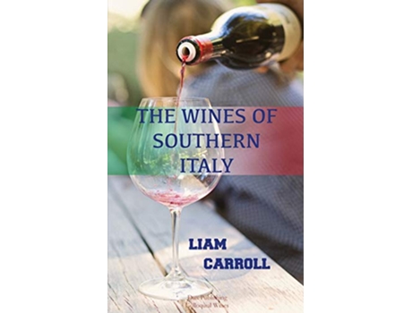Livro The Wines of Southern Italy History Food pairing 12 wines tasting Colloquial Wines de Liam Carroll (Inglês)