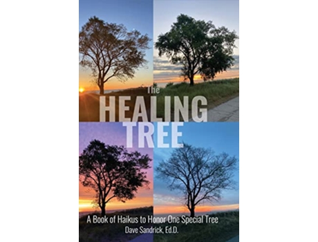 Livro The Healing Tree A Book of Haikus to Honor One Special Tree de Dave Sandrick (Inglês)
