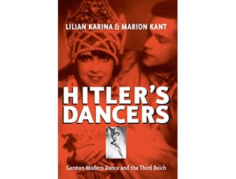 Livro Hitlers Dancers de Lilian Karina, Marion Kant et al. (Inglês)
