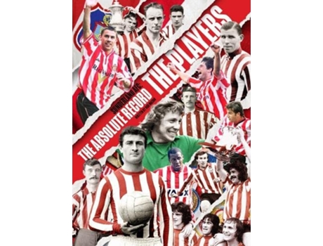 Livro Sunderland Afc The Absolute Record The Players De Rob Mason (inglês)
