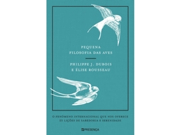 Livro Pequena Filosofia das Aves de Philippe J Dubois, Élise Rousseau (Português)