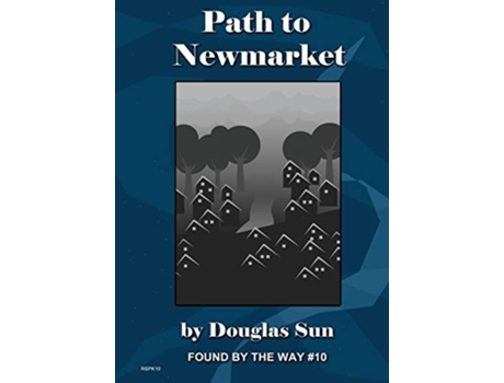 Livro Path to Newmarket Found by the Way 10 de Douglas Sun (Inglês)