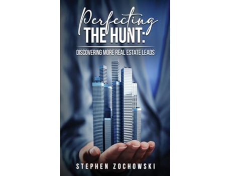 Livro Perfecting The Hunt Discovering More Real Estate Leads de Stephen Zochowski (Inglês)