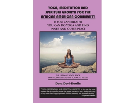 Livro Yoga, Meditation And Spiritual Growth For The African American Community De Daya Devi-doolin (inglês)